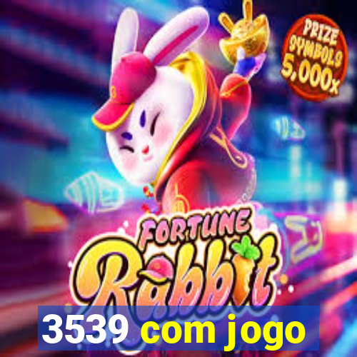 3539 com jogo